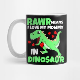 Kids I Love My Mommy Rawr Dinosaur Mom Mother's Day Toddler Boy Mug